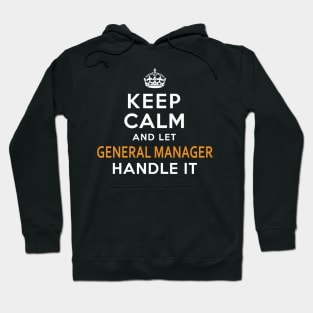 General Manager  Keep Calm And Let handle it Hoodie